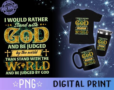 I Would Rather Stand With God And Be Judged By The World Christian Png