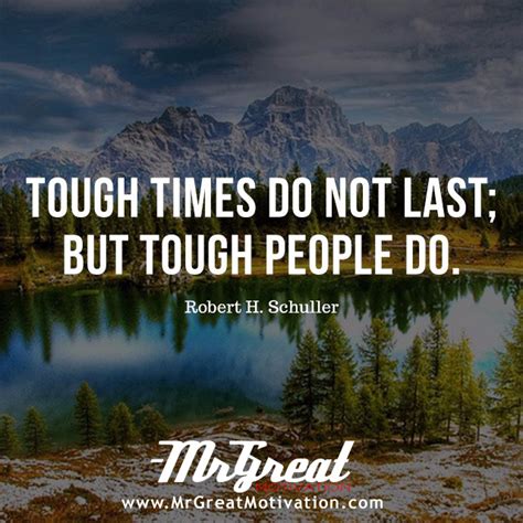 Tough Times Never Last But Tough People Do Robert H Schuller