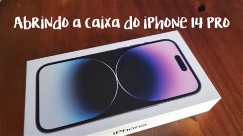 Iphone 14 Pro Abrindo A Caixa Do Novo Celular Da Apple Unboxing