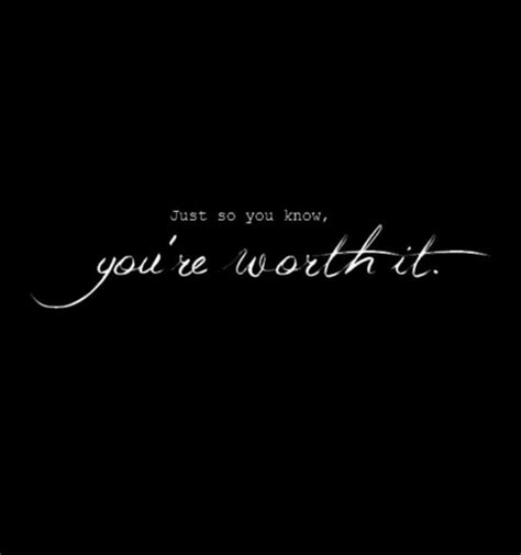 Your Worth It Quotes Quotesgram