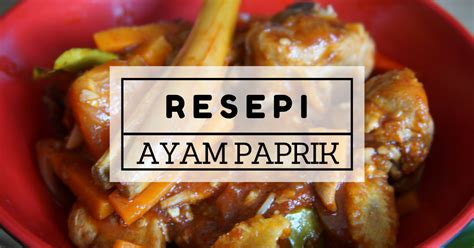 Ayam penyet, resepi ayam paprik, resepi ayam bakar, resepi ayam masak kicap, related post: Resepi Paprik Ayam Mudah Dan Sedap (VIDEO) | Malaysian ...