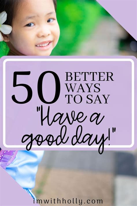 50 Better Ways To Say Have A Good Day Going Through The Motions