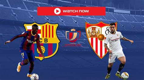 The match will be played on 17 april 2021 at the estadio de la cartuja in seville between barcelona and either athletic bilbao or levante. Barcelona vs Sevilla Live Free Stream Reddit: How to Watch Copa del Rey Semifinal, TV Guide ...