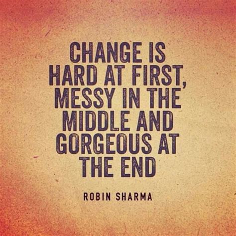 Change Is Hard Glorious At The End Change And Growth Quotes Words