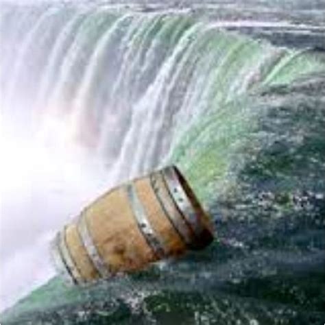 Go Down Niagara Falls In A Barrel And Survive Wont Try Until My 90