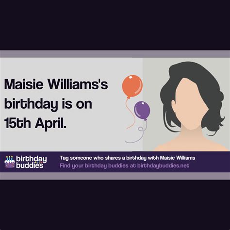 Maisie Williamss Birthday Is 15th April 1997