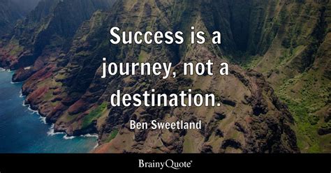 Ben Sweetland Success Is A Journey Not A Destination