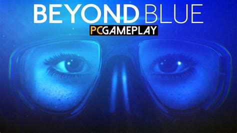 Beyond Blue Gameplay Pc Hd Youtube