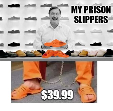 My Prison Slippers Imgflip