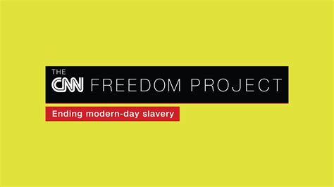 The Cnn Freedom Project — Ending Modern Day Slavery