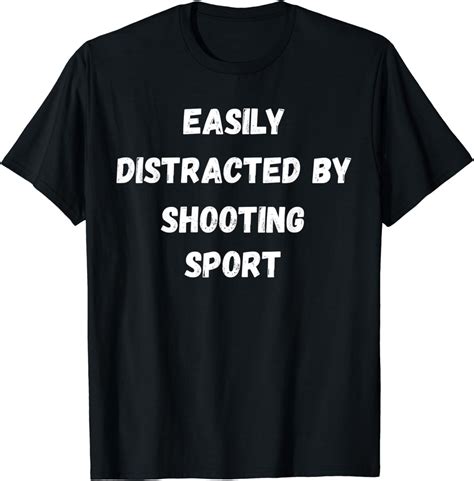 Funny Shooting Sport Shirt Easily Distracted By Shooting Sp T Shirt Clothing