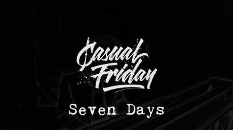 Casual Friday Seven Days Lyrics Video Youtube