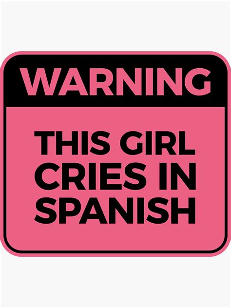 Warning This Girl Cries In Spanish Sticker For Sale By Latinopower Redbubble