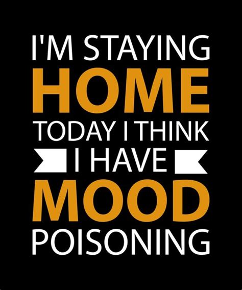 premium vector i m staying home today i think i have mood poisoning tshirt design print