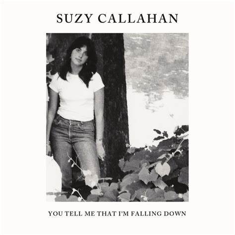 You Tell Me That Im Falling Down Single By Suzy Callahan Spotify