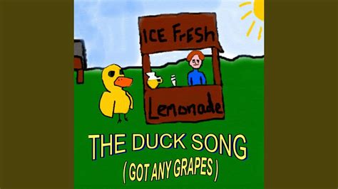 The Duck Song Got Any Grapes Youtube