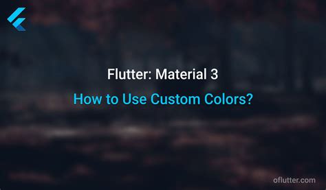 Flutter Material 3 How To Use Custom Colors
