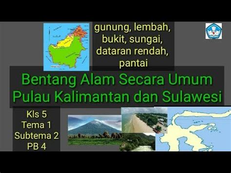 Bentang Alam Pulau Kalimantan Dan Pulau Sulawesi Kls Tema Subtema