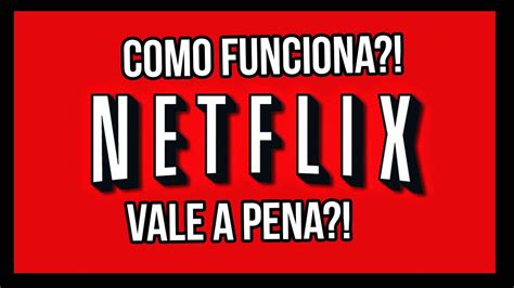 netflix o que é como funciona vale a pena youtube