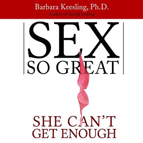 Sex So Great She Can T Get Enough Audio Download Barbara Keesling Phd Chandra Skyye