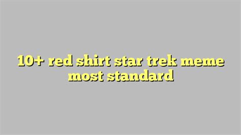 10 Red Shirt Star Trek Meme Most Standard Công Lý And Pháp Luật