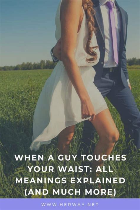 when a guy touches your waist all meanings explained and much more