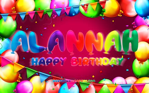 Download Wallpapers Happy Birthday Alannah 4k Colorful Balloon Frame