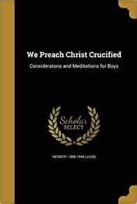 We Preach Christ Crucified Lucas Herbert 1888 1946 9781372726590
