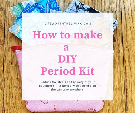 How To Make A Diy First Period Kit Life Worth The Living