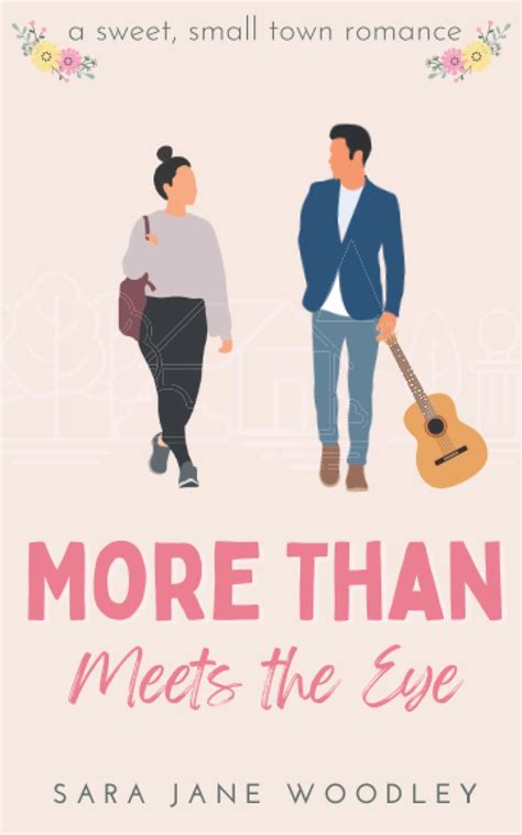 More Than Meets The Eye A Sweet Small Town Romance By Sara Jane Woodley Goodreads