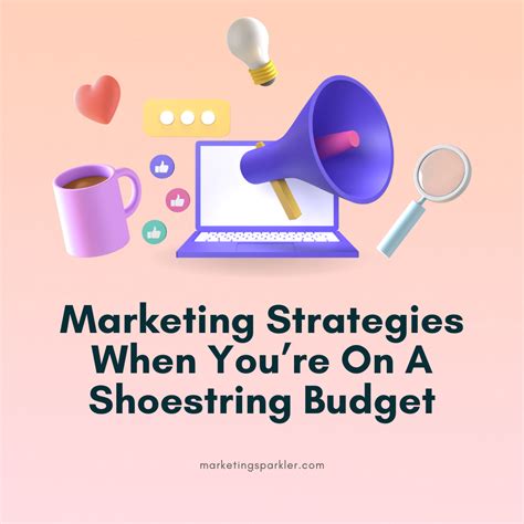 Marketing Strategies When Youre On A Shoestring Budget Ι Marketing