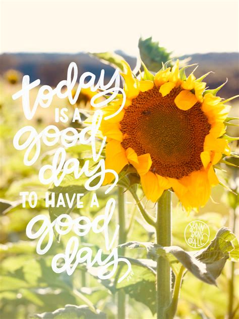 Today Is A Good Day To Have A Good Day Sunflower Art Day Quote Prints