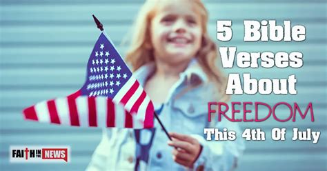 5 Bible Verses About Freedom This 4th Of July Faith In The News