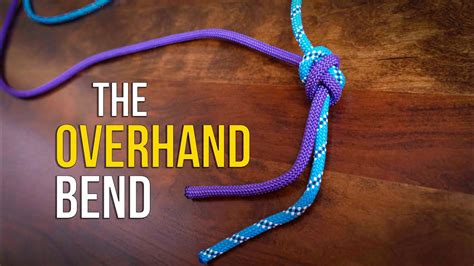 Overhand Bend The European Death Knot How To Tie Two Ropes
