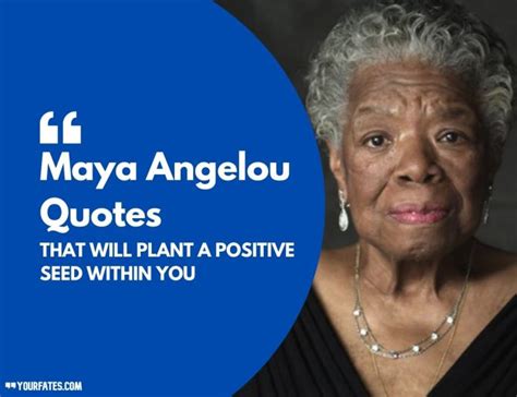 105 Maya Angelou Quotes About Women Love And Life