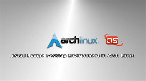 Install Budgie Desktop Environment In Arch Linux Ostechnix