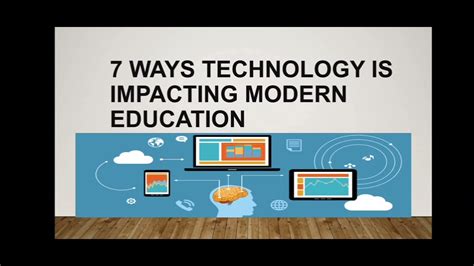 7 Ways Technology Is Impacting Modern Education Youtube