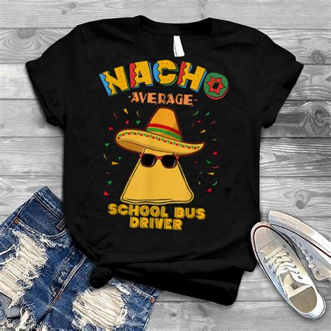 Nacho Average School Bus Driver Busman Cinco De Mayo T Shirt