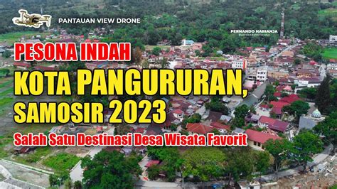 Drone Kota Pangururan Di Samosir 2023 Pesona Indah Desa Wisata