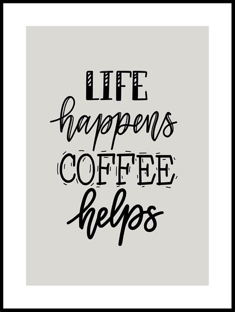 Life Happens Coffee Helps Poster Posterton