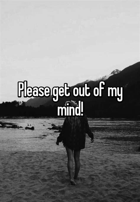 Please Get Out Of My Mind