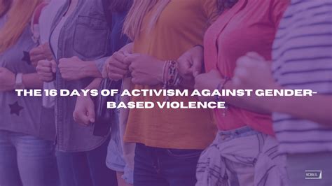 The 16 Days Of Activism Against Gender Based Violence