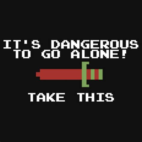 Its Dangerous To Go Alone Zelda Gaming T Shirt T Shirts And Hoodies By