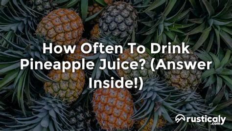 How Often To Drink Pineapple Juice Clearly Explained