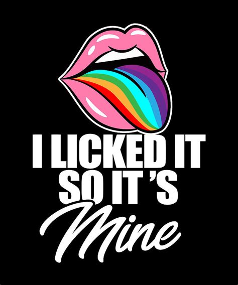 lgbt pride i lgbtq rainbow licked it so it s mine digital art by maximus designs fine art america