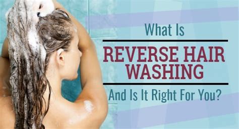 Reverse Hair Washing Youre Probably Shampooing Your Hair All Wrong