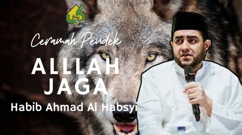 Habib Ahmad Al Habsyi Kisah Orang Soleh Dengan Serigala Youtube