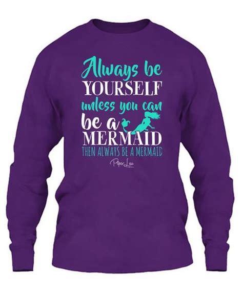 Always Be Yourself Unless You Can Be A Mermaid Long Sleeve Sleeves