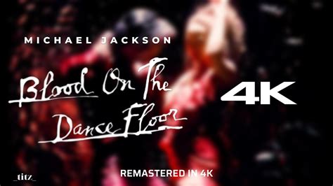 Michael Jackson Blood On The Dance Floor Remastered K Youtube