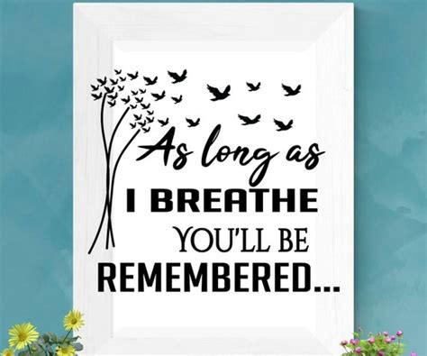 As Long As I Breathe Youll Be Remembered Remember Etsy